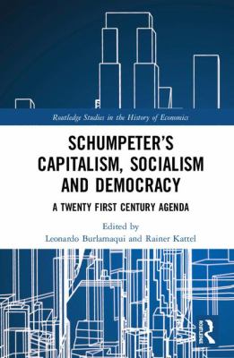 Schumpeter's Capitalism, Socialism and Democracy : A Twenty First Century Update