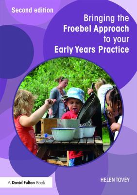 Bringing the Froebel Approach to Your Early Years Practice