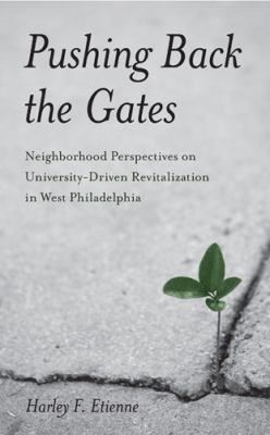Pushing Back the Gates : Neighborhood Perspectives on University-Driven Revitalization in West Philadelphia