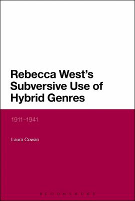 Rebecca West's Subversive Use of Hybrid Genres : 1911-41