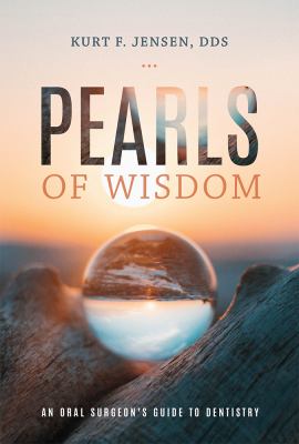 Pearls of Wisdom : An Oral Surgeon's Guide to Dentistry