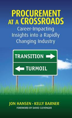 Procurement at a Crossroads : Career-Impacting Insights into Rapidly Changing Industry