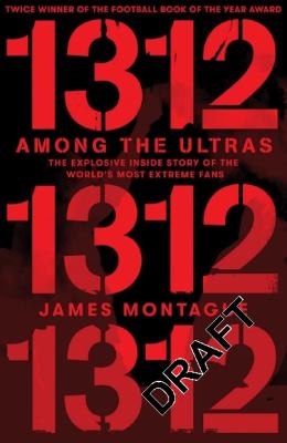 1312: among the Ultras : A Journey with the World#s Most Extreme Fans