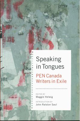 Speaking in Tongues : PEN Canada Writers in Exile