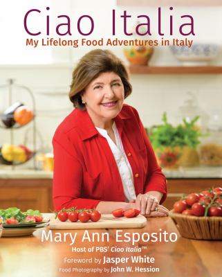 Ciao Italia : My Lifelong Food Adventures in Italy