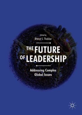 The Future of Leadership : Addressing Complex Global Issues