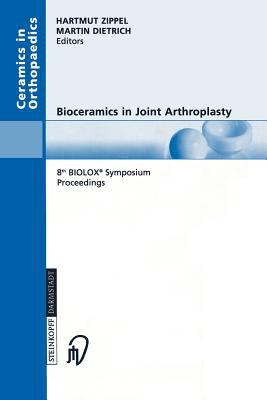 Bioceramics in Joint Arthroplasty : 8th Biolox® Symposium Proceedings