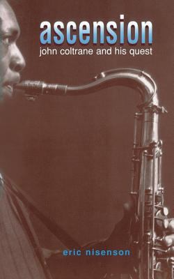 Ascension : John Coltrane and His Quest