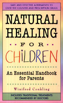 Natural Healing for Children : An Essential Handbook for Parents