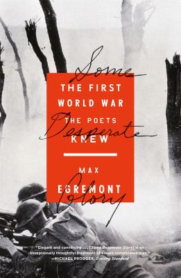 Some Desperate Glory : The First World War the Poets Knew