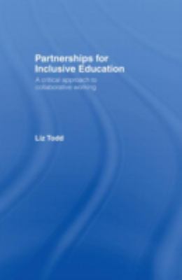 Partnerships for Inclusive Education : A Critical Approach to Collaborative Working