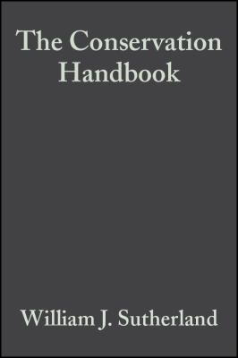 The Conservation Handbook : Research, Management and Policy