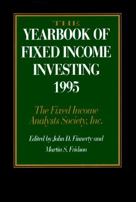 The Yearbook of Fixed Income Investing, 1995 : The Fixed Income Analysis Society