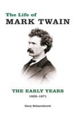 The Life of Mark Twain : The Early Years, 1835-1871