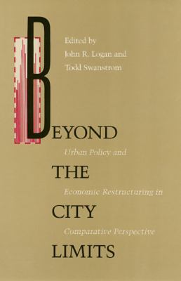 Beyond the City Limits : Urban Policy and Economic Restructuring in Comparative Perspective