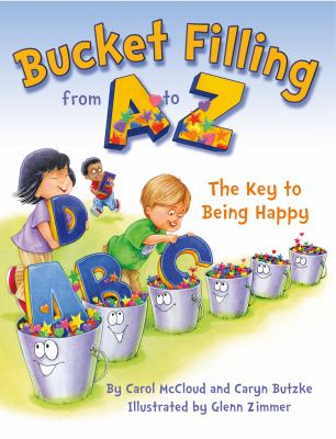Bucket Filling from a to Z : The Key to Being Happy