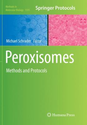Peroxisomes : Methods and Protocols