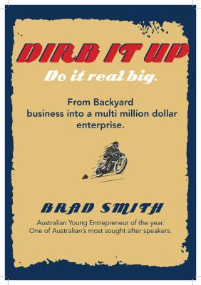 Dirb It up Do It Real Big : From Backyard Business into a Multi Million Dollar Enterprise