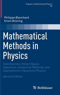 Mathematical Methods in Physics : Distributions, Hilbert Space Operators, Variational Methods, and Applications in Quantum Physics