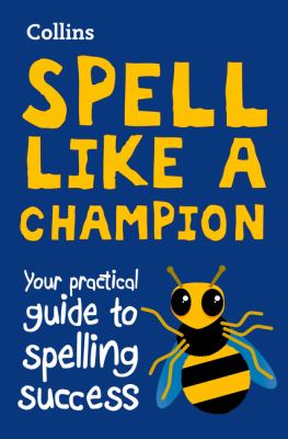 Spell Like a Champion: Your Practical Guide to Spelling Success