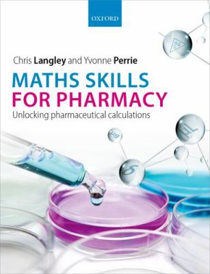 Maths Skills for Pharmacy : Unlocking Pharmaceutical Calculations