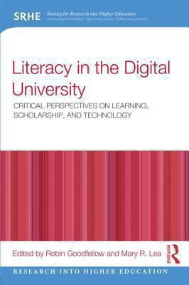 Literacy in the Digital University : Critical Perspectives on Learning, Scholarship, and Technology