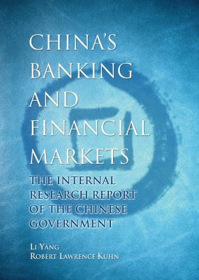 China's Banking and Financial Markets : The Internal Research Report of the Chinese Government