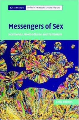 Messengers of Sex : Hormones, Biomedicine and Feminism
