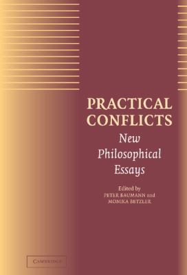 Practical Conflicts : New Philosophical Essays