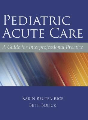 Pediatric Acute Care : A Guide for Interprofessional Practice