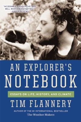 An Explorer's Notebook : Essays on Life, History, and Climate