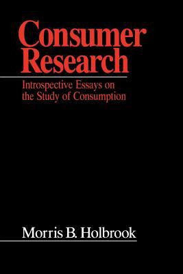 Consumer Research : Introspective Essays on the Study of Consumption