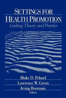 Settings for Health Promotion : Linking Theory and Practice