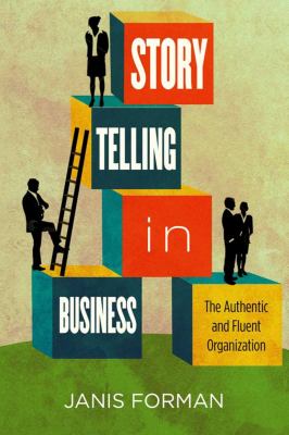 Storytelling in Business : The Authentic and Fluent Organization