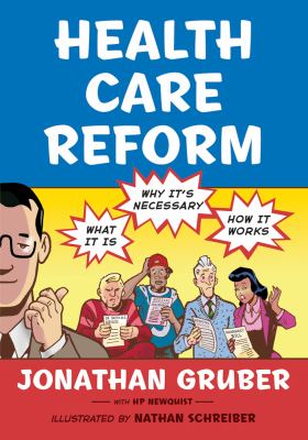 Health Care Reform : What It Is, Why It's Necessary, How It Works