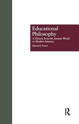 Educational Philosophy : A History from the Ancient World to Modern America