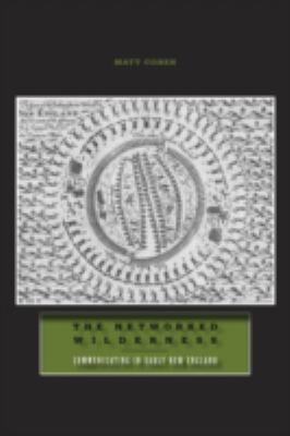 The Networked Wilderness : Communicating in Early New England