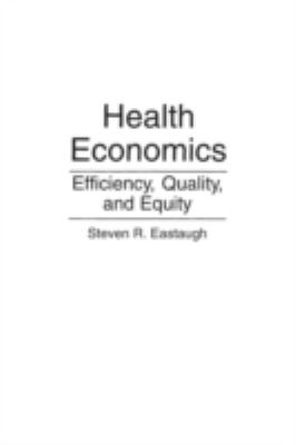 Health Economics : Efficiency, Quality, and Equity