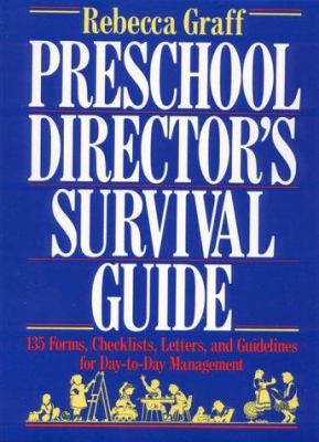 Preschool Director's Survival Guide : 135 Forms, Checklists and Letters for Day-to-Day Management
