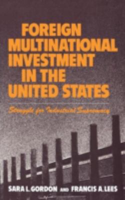 Foreign Multinational Investment in the United States : Struggle for Industrial Supremacy