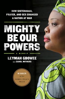 Mighty Be Our Powers : How Sisterhood, Prayer, and Sex Changed a Nation at War