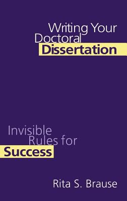 Writing Your Doctoral Dissertation : Invisible Rules for Success