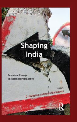Shaping India : Economic Change in Historical Perspective