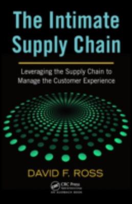 The Intimate Supply Chain : Leveraging the Supply Chain to Manage the Customer Experience