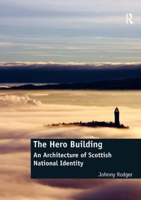 The Hero Building : An Architecture of Scottish National Identity