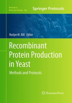 Recombinant Protein Production in Yeast : Methods and Protocols