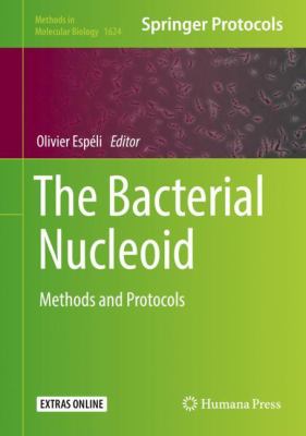 The Bacterial Nucleoid : Methods and Protocols