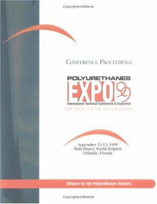 Polyurethanes Expo 1999 : Innovation for the Next Millennium