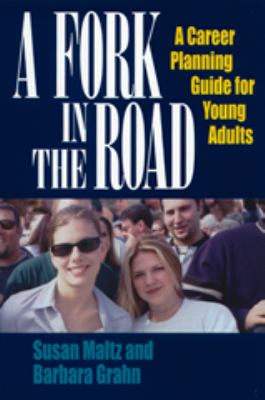 A Fork in the Road : A Career Planning Guide for Young Adults