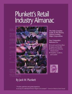 Plunkett's Retail Industry Almanac 2005 : The Only Complete Reference to the Retail Industry